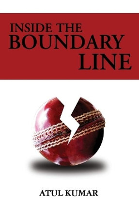 Inside the Boundary Line by Atul Kumar 9789382473053