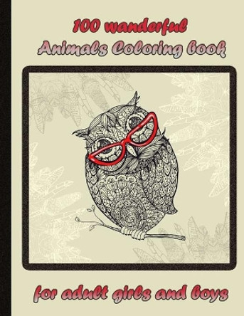 100 amazing Animals for Adult Coloring Book relaxation: An Adult Coloring Book with Lions, Elephants, Owls, Horses, Dogs, Cats, and Many More! (Animals with Patterns Coloring Books) by Sketch Books 9798732272956