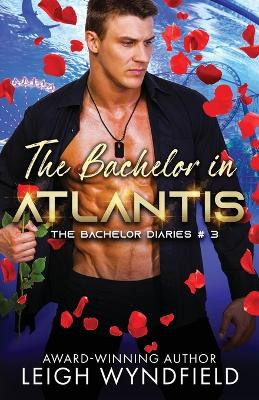The Bachelor in Atlantis by Leigh Wyndfield 9781623422745