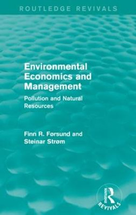 Environmental Economics and Management: Pollution and Natural Resources by Finn R. Forsund