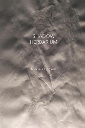 Shadow Herbarium by Markus Hansen 9798624896390