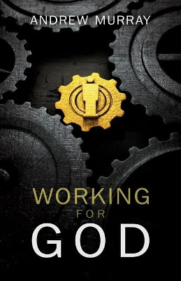 Working for God by Andrew Murray 9781603745581