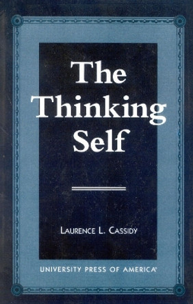 The Thinking Self by Laurence L. Cassidy 9780761807933