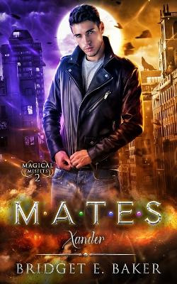 Mates: Xander by Bridget E Baker 9781949655636