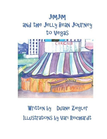 Jimjim and the Jelly Bean Journey to Vegas by Duane Ziegler 9781546564300