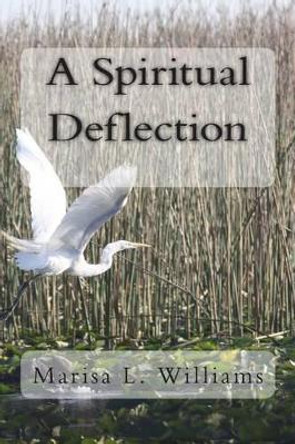 A Spiritual Deflection by Marisa L Williams 9781500196332