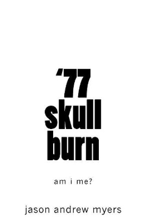 '77 skullburn (white cover): am i me? by Jason Myers 9781973956105