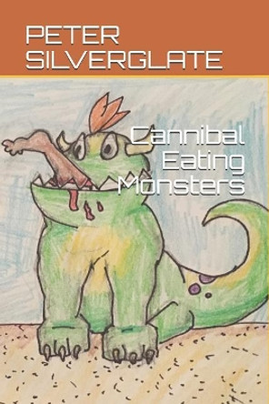 Cannibal Eating Monsters by Peter Silverglate 9781792796104