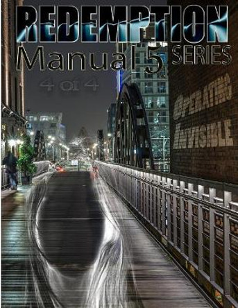 Redemption Manual 5.0 - Book 4: Operating Invisible by Sovereign Filing Solutions 9781546441359