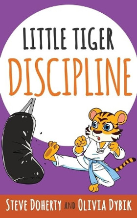 Little Tiger- Discipline by Steve Doherty 9781647461577