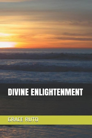 Divine Enlightenment by Grace Ruto 9781712532744