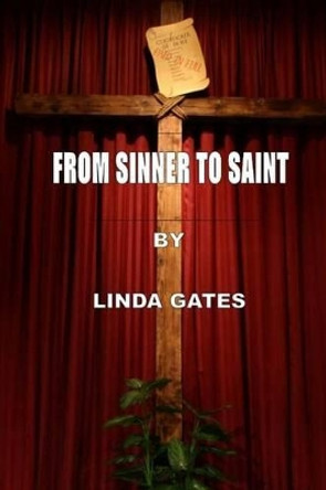 From Sinner to Saint by Linda Gates 9781523296354