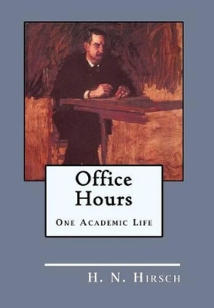 Office Hours: One Academic Life by H N Hirsch 9781610273381