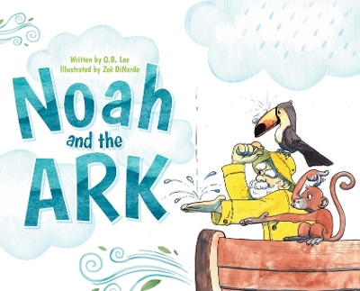 Noah and the Ark by Q B Lee 9781961351011