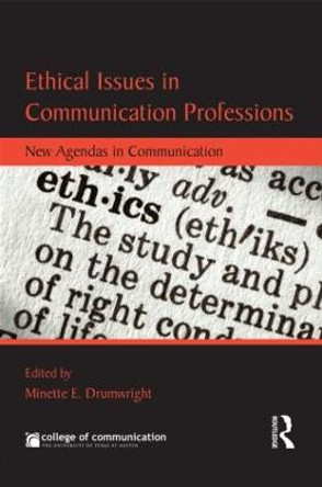 Ethical Issues in Communication Professions: New Agendas in Communication by Minette E. Drumwright
