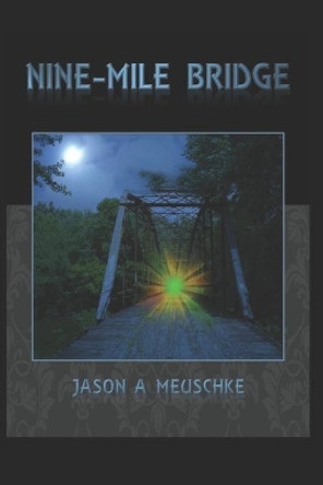 Nine-Mile Bridge by Jason a Meuschke 9781980899488