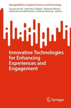 Innovative Technologies for Enhancing Experiences and Engagement by Azman Ismail 9783031555572