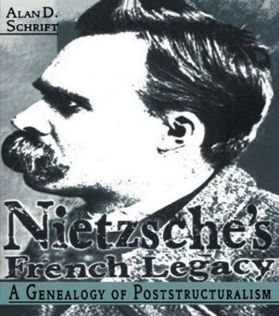 Nietzsche's French Legacy by Alan Schrift