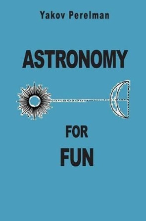 Astronomy for Fun by Yakov Perelman 9782917260180