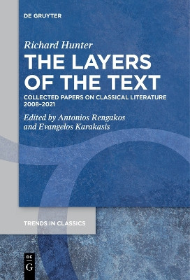 The Layers of the Text: Collected Papers on Classical Literature 2008–2021 by Richard Hunter 9783111276496