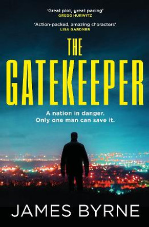 The Gatekeeper: 'An action-packed, twist-a-minute thrill ride' LISA GARDNER by James Byrne