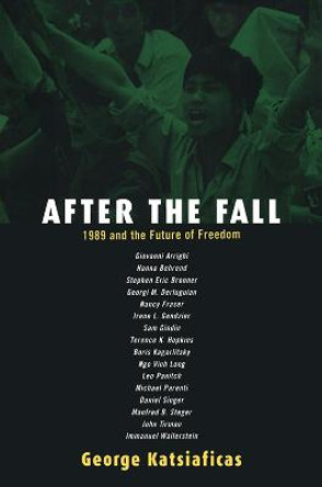 After the Fall: 1989 and the Future of Freedom by George Katsiaficas