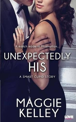 Unexpectedly His by Maggie Kelley 9781943892273