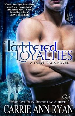 Tattered Loyalties by Carrie Ann Ryan 9781947007390