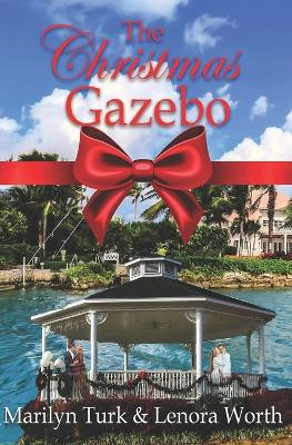 The Christmas Gazebo: Two Christmas Romances of past and present by Lenora Worth 9781947523722