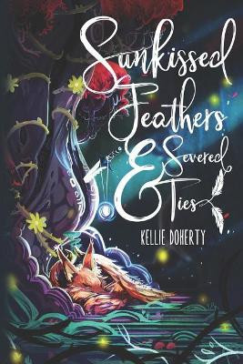 Sunkissed Feathers and Severed Ties by Kellie Doherty 9781948327251