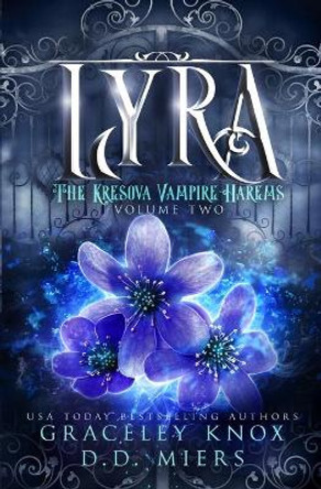 Lyra: The Kresova Vampire Harems Volume Two by D D Miers 9781948446600