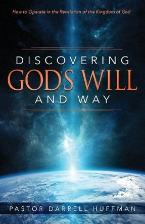 Discovering God's Will and Way by Darrell Huffman 9781949758894