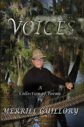 Voices: A Collection of Poems by Merrill Guillory by Merrill Guillory 9781794194946