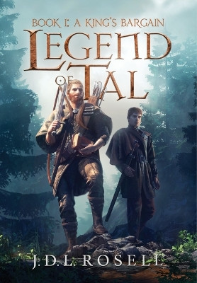 A King's Bargain (Legend of Tal: Book 1) by J D L Rosell 9781952868153