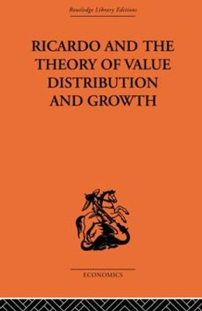 Ricardo and the Theory of Value Distribution and Growth by Giovanni Alfredo Caravale