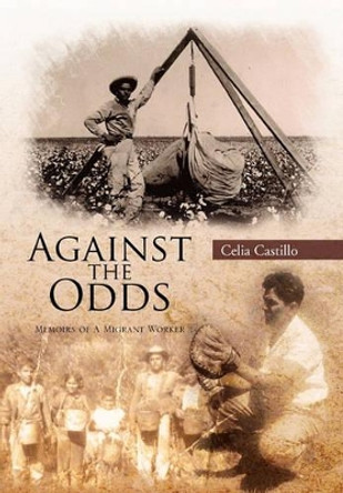 Against the Odds: Memoirs of a Migrant Worker by Celia Castillo 9781462886340