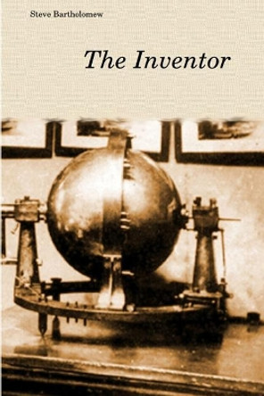 The Inventor by Steve Bartholomew 9781974066261