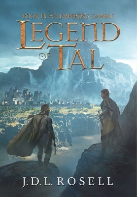 An Emperor's Gamble: Legend of Tal: Book 3 by J D L Rosell 9781952868177