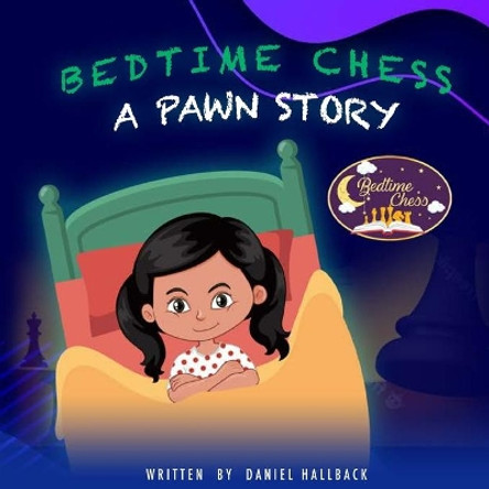 Bedtime Chess A Pawn Story by Daniel Hallback 9781955364027