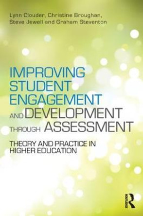 Improving Student Engagement and Development through Assessment: Theory and practice in higher education by Lynn Clouder