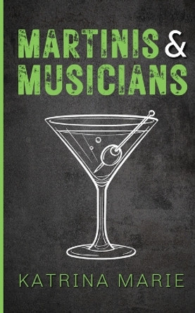 Martinis & Musicians: Alternate Cover: Alternate by Katrina Marie 9781958348376