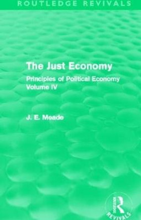 The Just Economy: The Principles of Politicla Economy Volume IV by James E. Meade