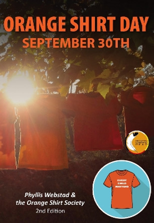 Orange Shirt Day: September 30th: Revised Edition by Phyllis Webstad 9781778540141
