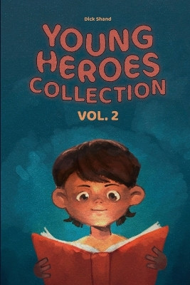 Young Heroes Collection Vol. 2 by Dick Shand 9781778890314