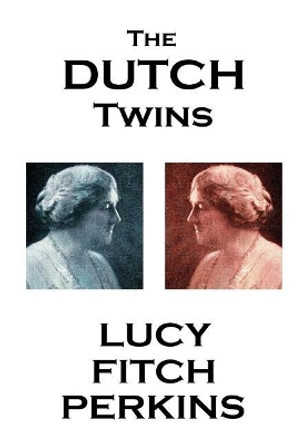 Lucy Fitch Perkins - The Dutch Twins by Lucy Fitch Perkins 9781783945993