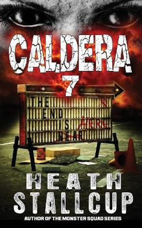 Caldera 7: The End Is Here by Heath Stallcup 9781792127694