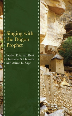 Singing with the Dogon Prophet by Walter E.A. van Beek 9781793654250