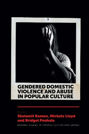 Gendered Domestic Violence and Abuse in Popular Culture Shulamit Ramon (University of Hertfordshire, UK) 9781838677824
