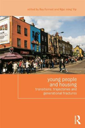 Young People and Housing: Transitions, Trajectories and Generational Fractures by Ray Forrest