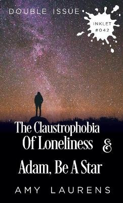 The Claustrophobia of Loneliness and Adam, Be A Star (Double Issue) by Amy Laurens 9781925825411